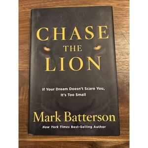 Chase the Lion : If Your Dream Doesn't Scare You, It's Too Small by Mark...